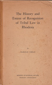 THE HISTORY AND EXTENT OF RECOGNITION OF TRIBAL LAW IN RHODESIA